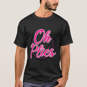 Camiseta Professora Engraçado De Dança Balé Oh Plies Baller