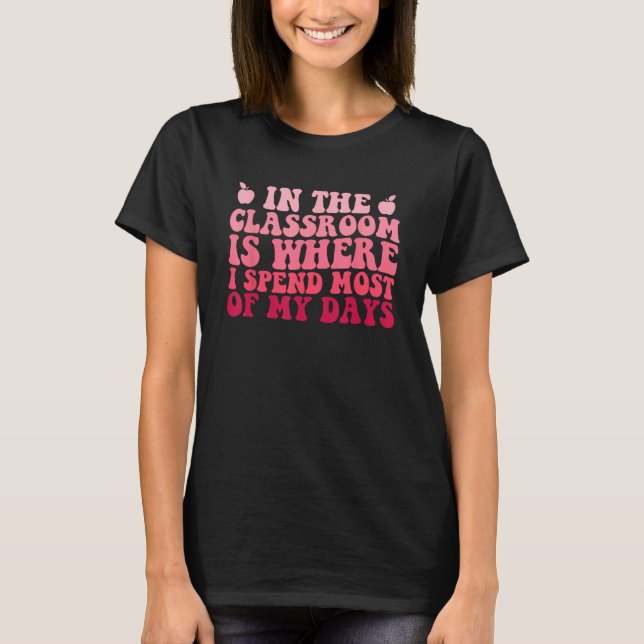 Camiseta Professora Na Sala De Aula É Onde Eu Passo A Maior (Frente)