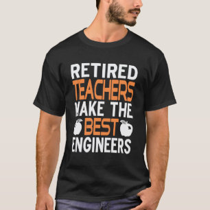Camiseta Professores Aposentados Fazem Os Melhores Engenhei