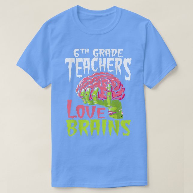 Camiseta Professores da 6 classe Adoram Cérebros Zombie Tea (Frente do Design)