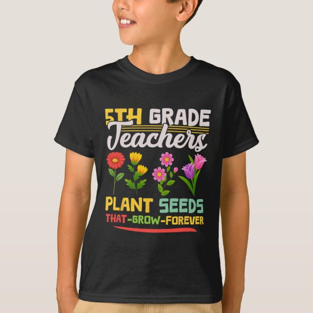 Camiseta Professores Da Classe 5 Plantam Sementes Que Cresc (Frente)