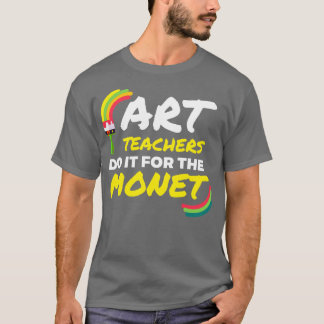 Camiseta Professores De Arte Fazem Isso Para A Arte Monet 1