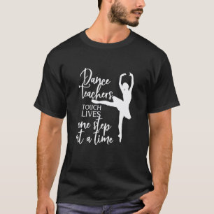 Camiseta Professores de Dança Tocam Vidas Um Passo de Cada