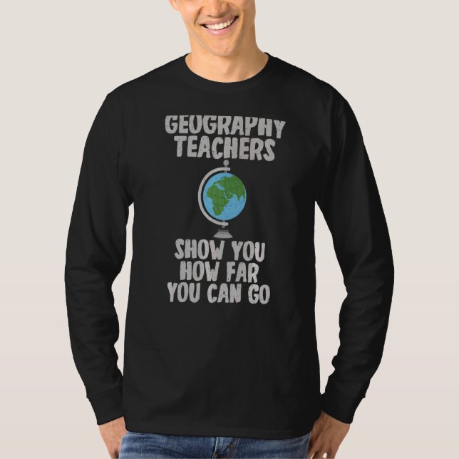Camiseta Professores De Geografia Mostram Até Onde Você Pod (Frente)