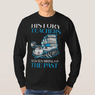 Camiseta Professores De História Sempre Levantam A História