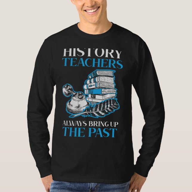 Camiseta Professores De História Sempre Levantam A História (Frente)