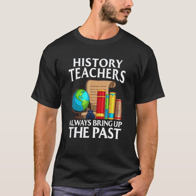 Camiseta Professores de História Sempre Trazem o Passado (Frente)
