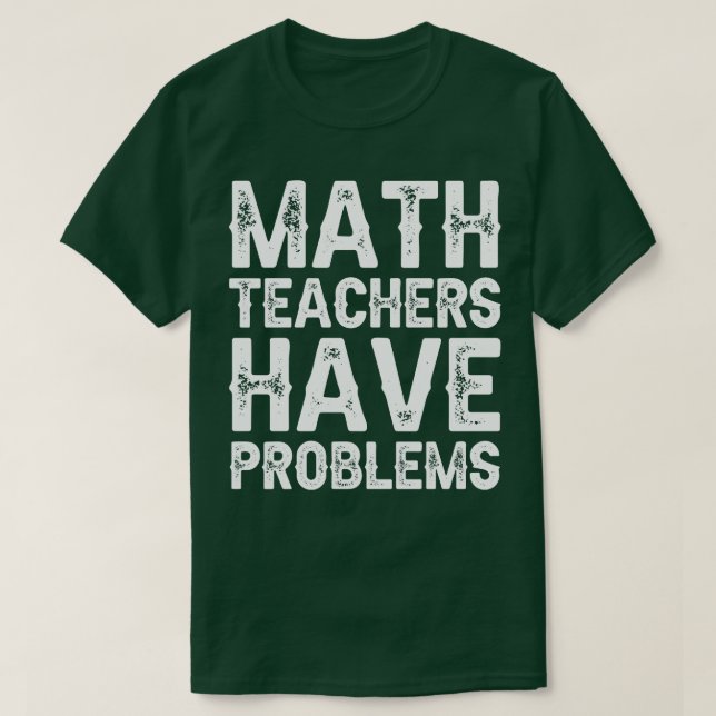 Camiseta Professores de matemática têm problemas 1 (Frente do Design)