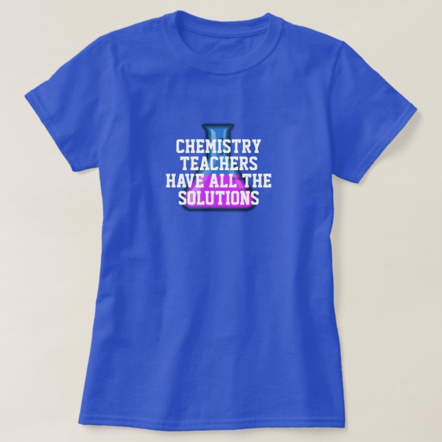 Camiseta Professores de Química têm todas as soluções  (Frente do Design)