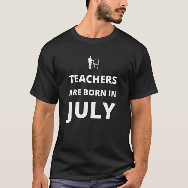 Camiseta Professores estão nascer em julho (Frente)