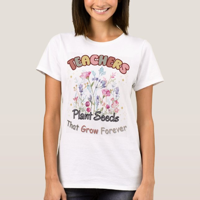 Camiseta Professores Plantam Sementes Que Crescem Para A De (Frente)