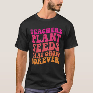 Camiseta Professores Plantam Sementes Que Crescem Para O Te