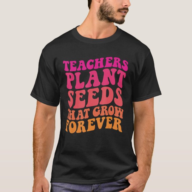 Camiseta Professores Plantam Sementes Que Crescem Para O Te (Frente)