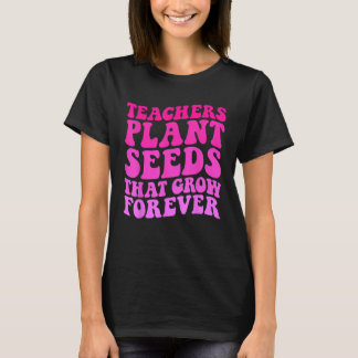 Camiseta Professores Plantam Sementes Que Crescem Para O Te