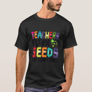 Camiseta Professores Plantam Sementes Que Crescem Para Semp