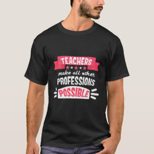 Camiseta Professores Possibilitam Todas As Outras Profissõe