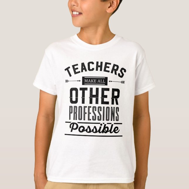 Camiseta Professores Possibilitam Todas As Outras Profissõe (Frente)