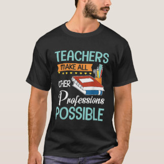 Camiseta Professores Possibilitam Todas As Outras Profissõe