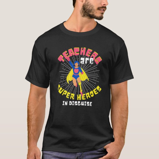Camiseta Professores São Super Heróis Em Professor Disfarça (Frente)