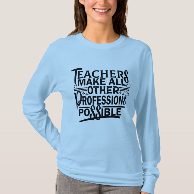 CAMISETA PROFESSORES TORNAM TODAS AS OUTRAS PROFISSÕES POSS (Frente)