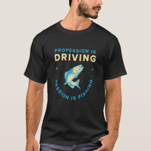 Camiseta Profissão É Dirigir Paixão É Pescar Pescador