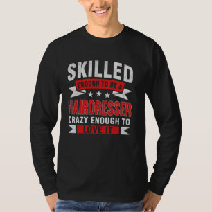 Camiseta Profissão Engraçada Citação de Hairdresser