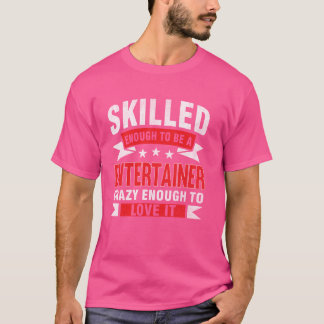 Camiseta Profissão Engraçada Citando O Entretenedor Com Hab