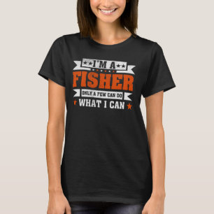 Camiseta Profissão Engraçada. Sou um Fisher.