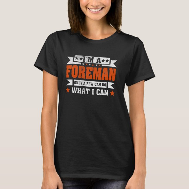 Camiseta Profissão Engraçada. Sou um Foreman. (Frente)