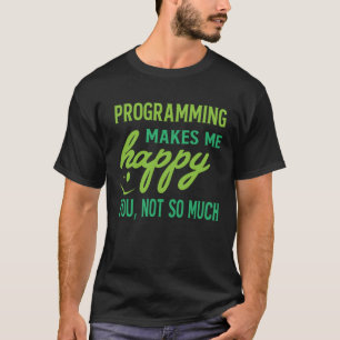 Camiseta Programador - A programação me faz feliz, você não