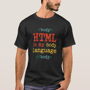 Camiseta Programador Coder Computer HTML is My Body Languag