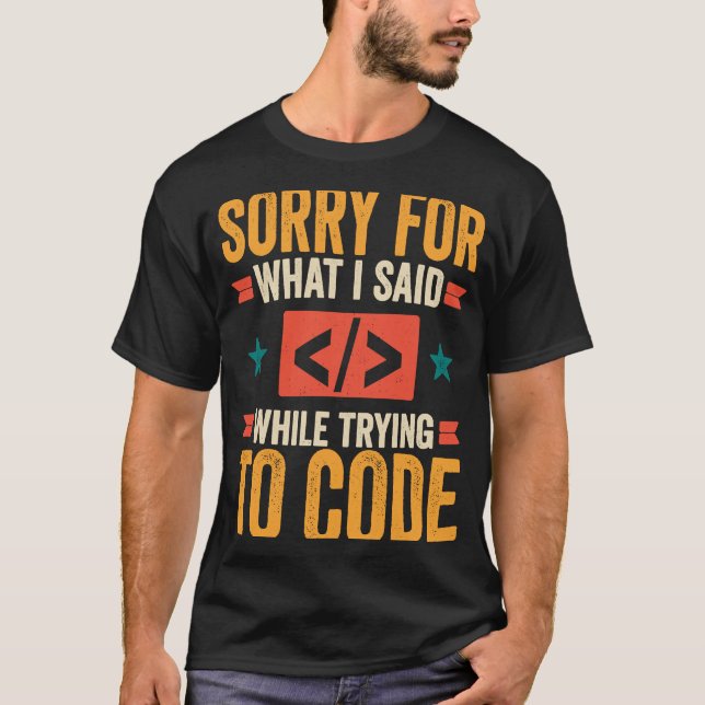 Camiseta Programador Desculpe Pelo Que Eu Disse, Debugging  (Frente)