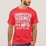 Camiseta Programmer Coding Computer Science não solucionou<br><div class="desc">Programmer Coding Computer Science não resolveu P Vs NP Premium.</div>