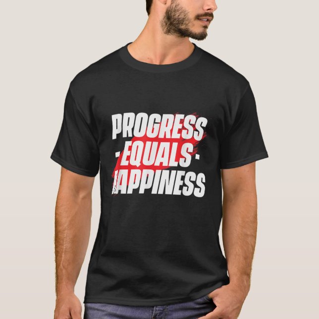 Camiseta Progresso É Igual à Felicidade Citação Motivaciona (Frente)