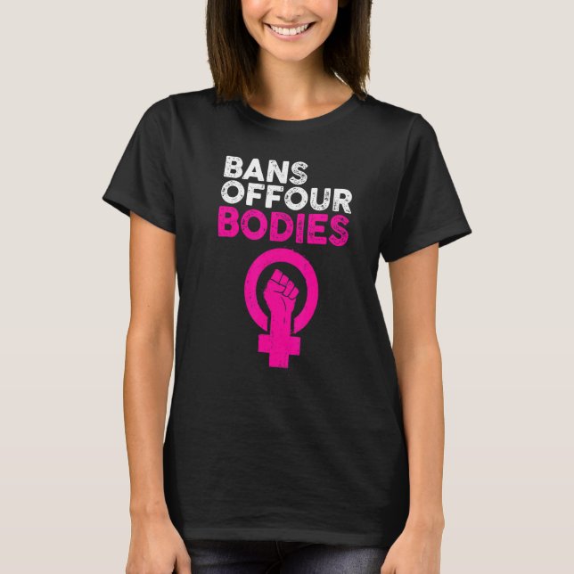 Camiseta Proíbe Nossos Corpos Minha Escolha Interromper Abo (Frente)