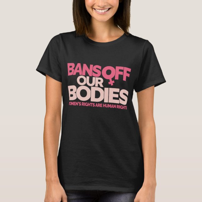 Camiseta Proibição dos nossos corpos - Direitos das mulhere (Frente)