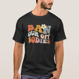 Camiseta Proibição dos nossos corpos Direitos das mulheres