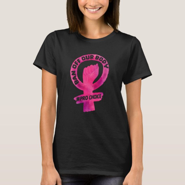Camiseta Proibir nosso corpo Propósito Escolher as Mulheres (Frente)