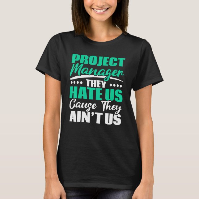 Camiseta Project Manager They Hate Us Cause They Ain't Us J (Frente)