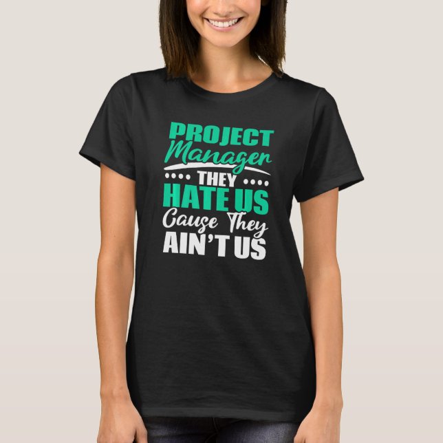 Camiseta Project Manager They Hate Us Cause They Ain't Us J (Frente)