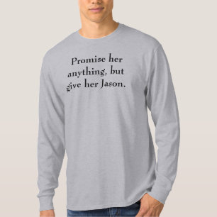 Camiseta Prometa-a qualquer coisa, mas dê-o seu Jason.