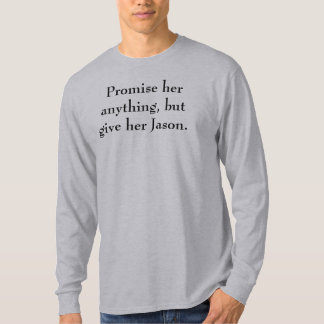 Camiseta Prometa-a qualquer coisa, mas dê-o seu Jason.