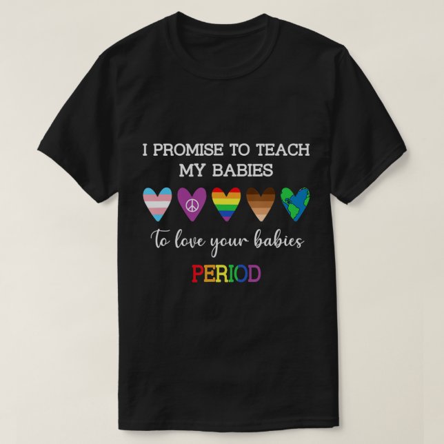 Camiseta Prometo Ensinar Meus Bebês A Amar Seus Bebês P (Frente do Design)