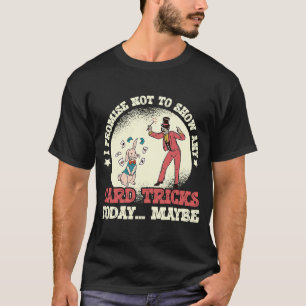 Camiseta Prometo Não Mostrar O Truque De Cartões Magnéticos