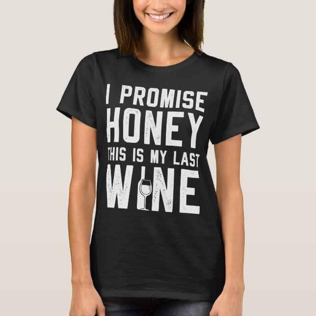 Camiseta Prometo Que Esse É Meu Último Vinho (Frente)