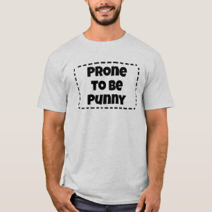Camiseta Prone to Be Punny Engraçado