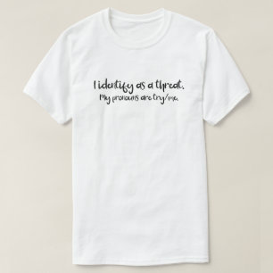Camiseta Pronounes   I Identificar Como Uma Ameaça   Experi