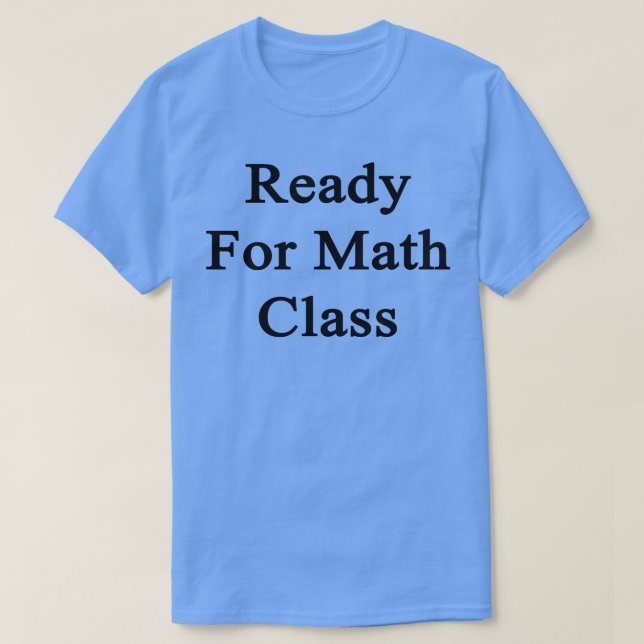Camiseta Pronto Para A Classe De Matemática (Frente do Design)