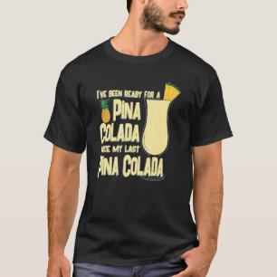 Camiseta Prontos para Pina Colada para Bebidas Pina Colada