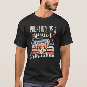 Camiseta Propriedade de um Chihuahua mimado Mãe Puppy Propr